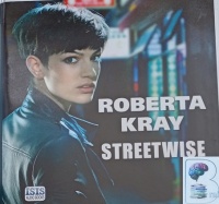 Streetwise written by Roberta Kray performed by Annie Aldington on Audio CD (Unabridged)